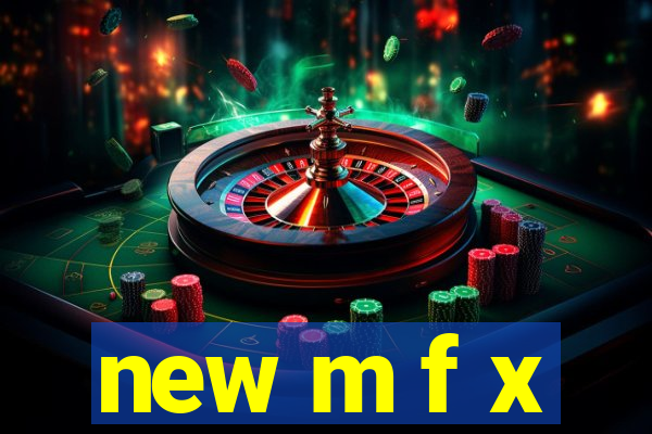 new m f x